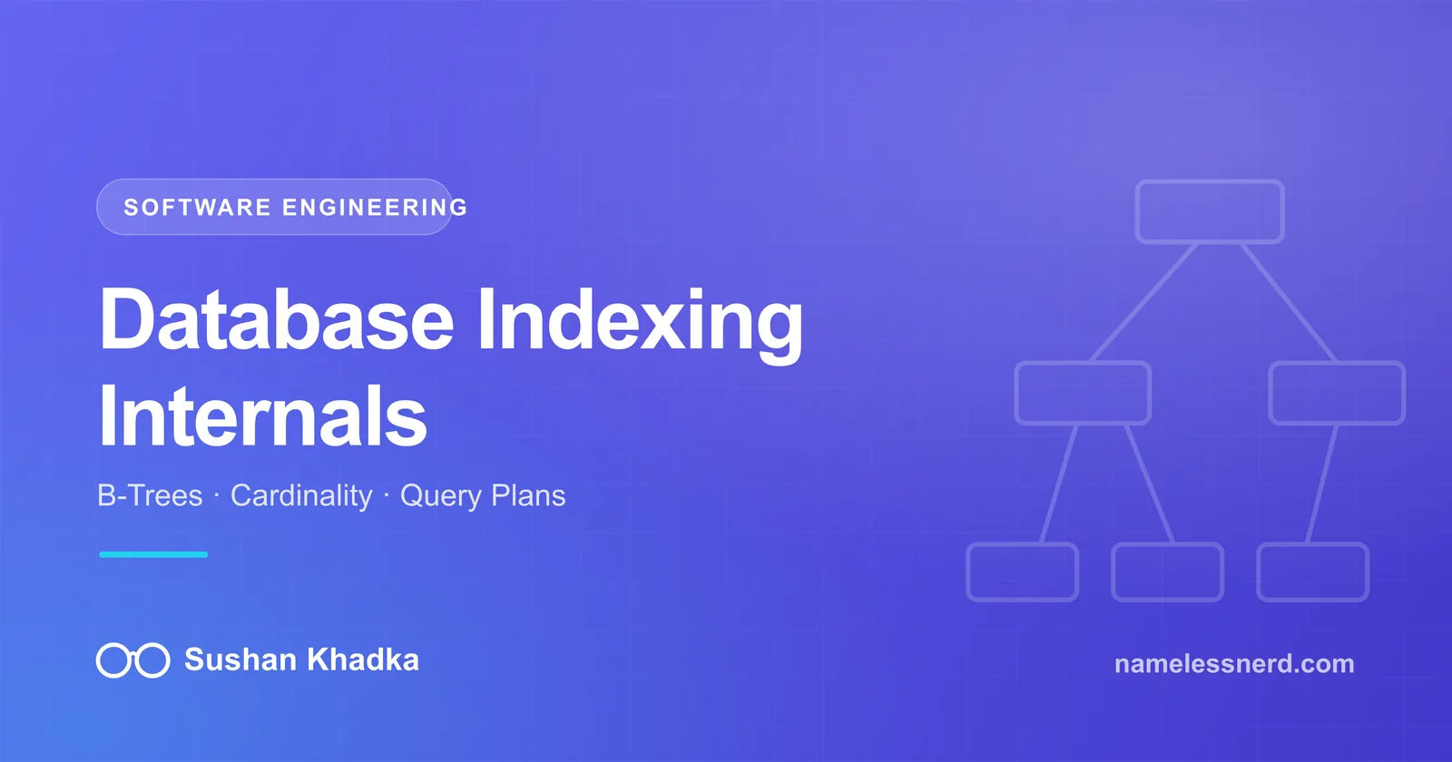 Database Indexing Internals: B-Trees, Cardinality, and Query Plans — article by Sushan Khadka (namelessnerd)